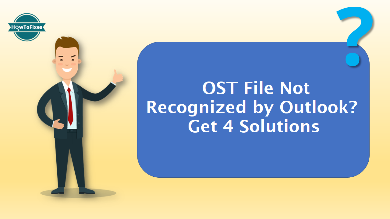 OST File is not Recognized by Outlook