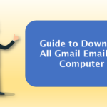2 Best Ways to Save Gmail Emails to Computer / Desktop Securely