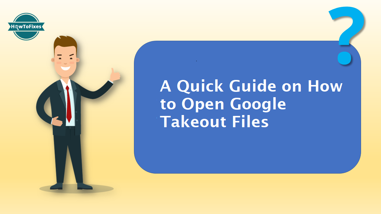 How to Open Google Takeout Files