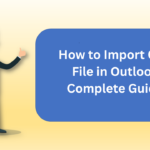 How to Import OST File in Outlook: Best Import Procedure