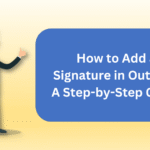 How to Add a Signature in Outlook: A Step-by-Step Guide