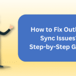How to Fix Outlook Sync Issues: A Troubleshooting Guide