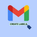 How to Create Labels in Gmail – Manage Labels on Android, Desktop, iPhone, or iPad