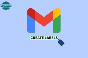 How to Create Labels in Gmail – Manage Labels on Android, Desktop, iPhone, or iPad