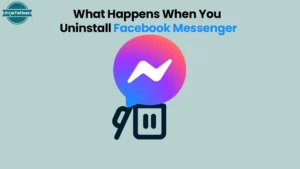 Facebook Messenger: What Happens When You Uninstall It?